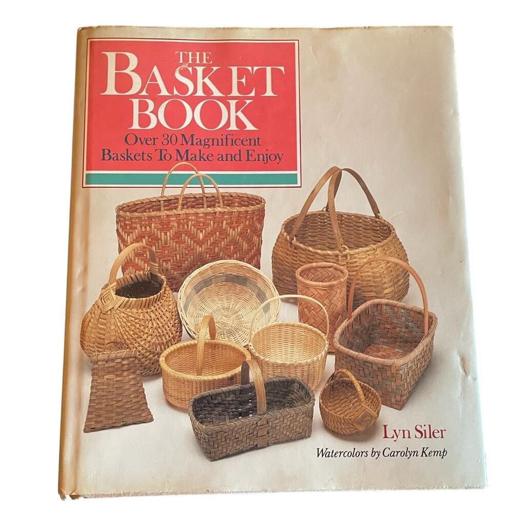 The Basket Book by Lyn Siler and Carolyn Kemp 30 Baskets to Make and Enjoy 1988